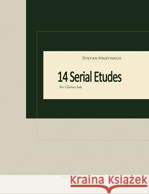 14 Serial Etudes for Clarinet Solo Stefan Kristinkov 9781505923353 Createspace - książka