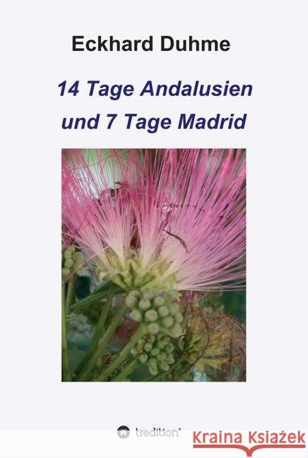 14 Tage Andalusien und 7 Tage Madrid Eckhard Duhme 9783749759026 Tredition Gmbh - książka