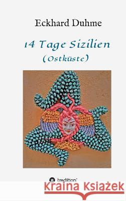 14 Tage Sizilien: (Ostküste) Duhme, Eckhard 9783743927254 Tredition Gmbh - książka