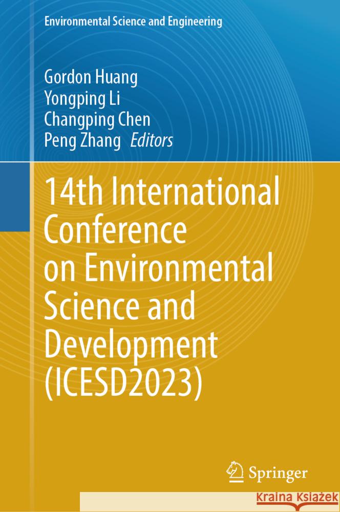 14th International Conference on Environmental Science and Development (Icesd2023) Gordon Huang Yongping Li Changping Chen 9783031560552 Springer - książka