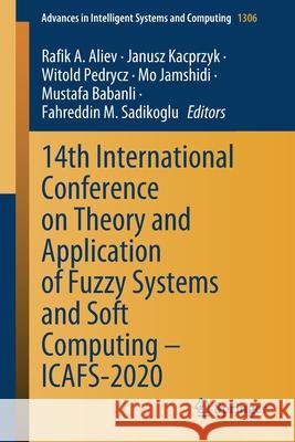 14th International Conference on Theory and Application of Fuzzy Systems and Soft Computing - Icafs-2020 Rafik A. Aliev Janusz Kacprzyk Witold Pedrycz 9783030640576 Springer - książka