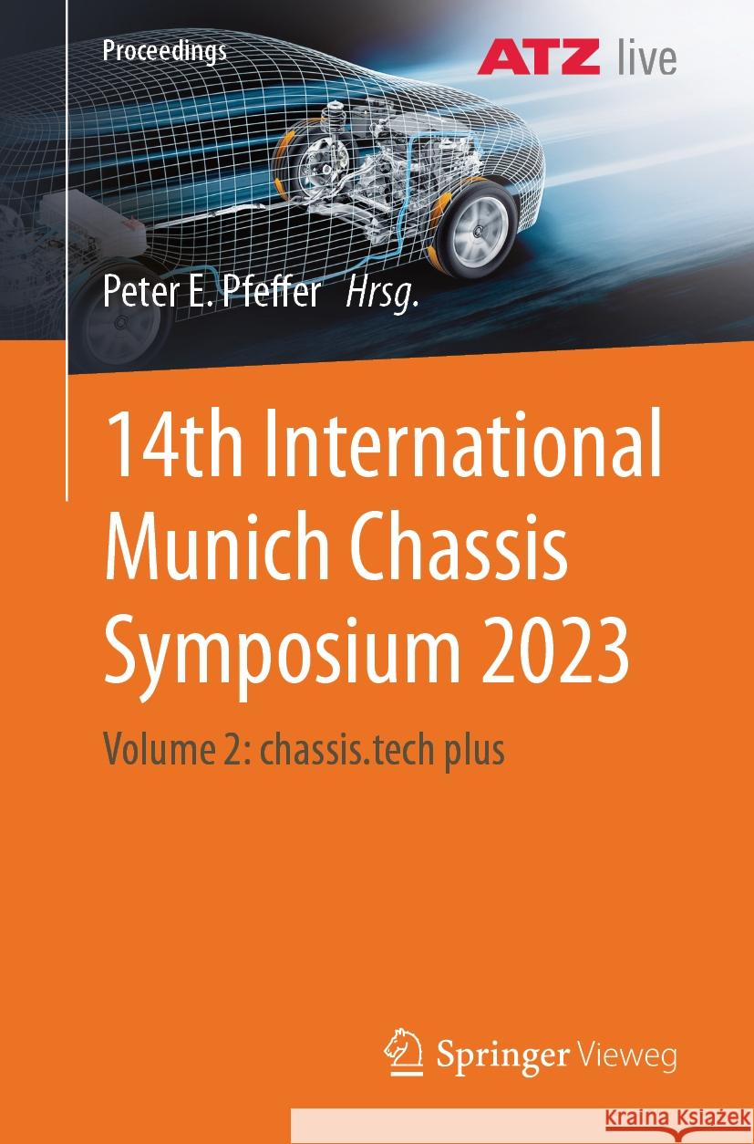 14th International Munich Chassis Symposium 2023: Volume 2: Chassis.Tech Plus Peter E. Pfeffer 9783662703946 Springer Vieweg - książka