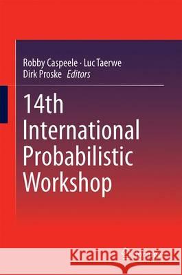 14th International Probabilistic Workshop Robby Caspeele Luc Taerwe Dirk Proske 9783319478852 Springer - książka