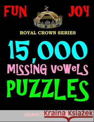 15,000 Missing Vowels Puzzles: Improve Your IQ While Having Fun Kalman Tot 9781719435475 Createspace Independent Publishing Platform - książka