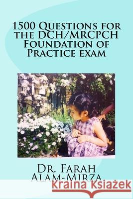 1500 Questions for the DCH/ MRCPCH Foundation of Practice exam Alam, Farah 9781502822932 Createspace Independent Publishing Platform - książka