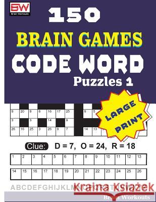 150 Brain Games - Code Word Puzzles 1 Brain Workouts 9781976225086 Createspace Independent Publishing Platform - książka