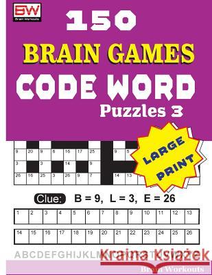 150 Brain Games - Code Word Puzzles 3 Brain Workouts 9781976434303 Createspace Independent Publishing Platform - książka