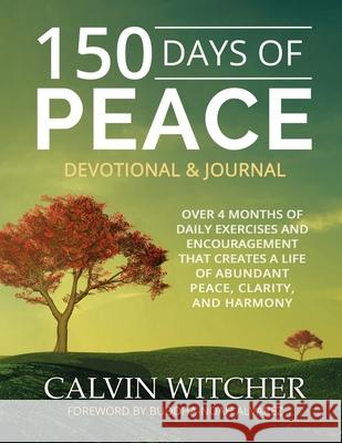 150 Days of Peace - Devotional & Journal Calvin Witcher 9780997115147 Witcher Publishing Group - książka