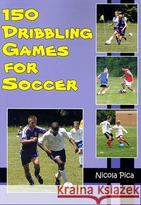 150 Dribbling Games for Soccer Nicola Pica 9781591640639 Reedswain - książka