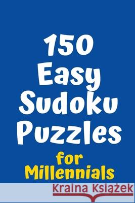 150 Easy Sudoku Puzzles for Millennials Central Puzzle Agency 9781084119826 Independently Published - książka