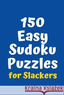 150 Easy Sudoku Puzzles for Slackers Central Puzzle Agency 9781084119796 Independently Published - książka