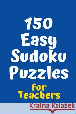 150 Easy Sudoku Puzzles for Teachers Central Puzzle Agency 9781084108974 Independently Published - książka