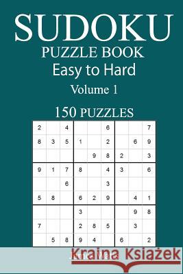 150 Easy to Hard Sudoku Puzzle Book James Watts 9781545478141 Createspace Independent Publishing Platform - książka