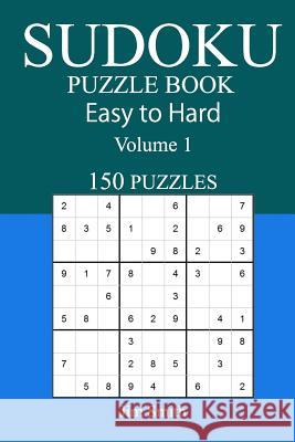 150 Easy to Hard Sudoku Puzzle Book Jim Smith 9781545497807 Createspace Independent Publishing Platform - książka