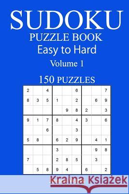 150 Easy to Hard Sudoku Puzzle Book James Watts 9781546303992 Createspace Independent Publishing Platform - książka