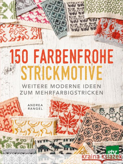 150 farbenfrohe Strickmotive Rangel, Andrea 9783702021085 Stocker - książka