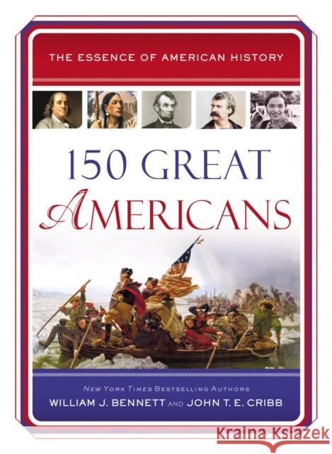 150 Great Americans William J. Bennett John T. E. Cribb 9781400325795 Thomas Nelson Publishers - książka