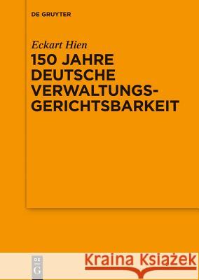 150 Jahre deutsche Verwaltungsgerichtsbarkeit Eckart Hien 9783110350524 De Gruyter - książka