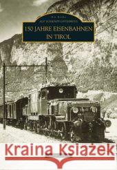 150 Jahre Eisenbahnen in Tirol Denoth, Günter   9783866803169 Sutton Verlag - książka