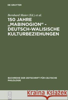 150 Jahre Mabinogion - Deutsch-Walisische Kulturbeziehungen Maier, Bernhard 9783484429192 Max Niemeyer Verlag - książka