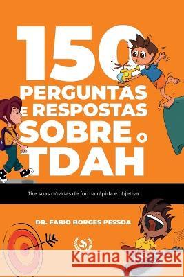 150 perguntas e respostas sobre o TDAH: tire suas dúvidas de forma rápida e objetiva Editora Scotti, Fabio Pessoa 9786587737348 Editora Scotti - książka