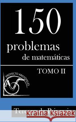 150 Problemas de matematicas para Tercero de Primaria (Tomo 2) Aristoteles, Proyecto 9781495375385 Createspace - książka