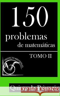 150 Problemas de Matemáticas para Quinto de Primaria (Tomo 2) Aristoteles, Proyecto 9781495377389 Createspace - książka