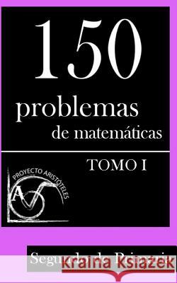 150 Problemas de Matemáticas para Segundo de Primaria (Tomo 1) Aristoteles, Proyecto 9781495388002 Createspace - książka
