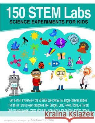 150 STEM Labs: Science Experiments for Kids Frinkle, Andrew 9781546460442 Createspace Independent Publishing Platform - książka