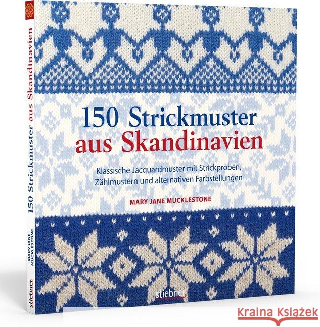 150 Strickmuster aus Skandinavien : Klassische Jacquardmuster mit Strickproben, Zählmustern und alternativen Farbstellungen Mucklestone, Mary J. 9783830709619 Stiebner - książka