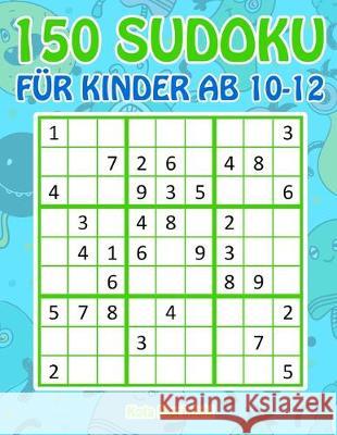 150 Sudoku für Kinder ab 10-12: Sudoku Mit Süßes Monsterbuch Kinder Morinishi, Kota 9781687295002 Independently Published - książka