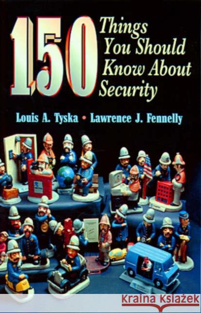 150 Things You Should Know about Security Lawrence J. Fennelly Louis A. Tyska 9780750698337 Butterworth-Heinemann - książka