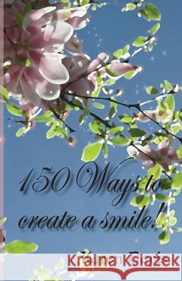 150 ways to create a smile Davis, Karen Ann 9781501056666 Createspace - książka