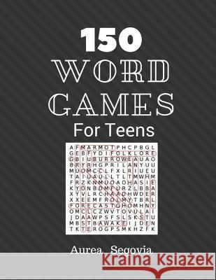 150 Word Games For Teens: Hard Teen Sudoku Word Search 400 Puzzles Challenging Aurea Segovia 9781979006637 Createspace Independent Publishing Platform - książka