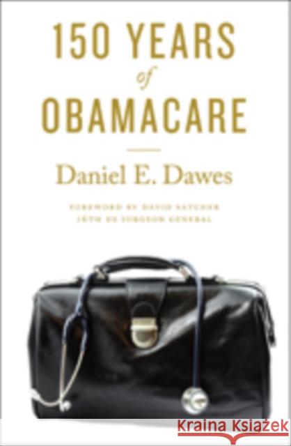 150 Years of Obamacare Dawes, Daniel E.; Satcher, David 9781421419633 John Wiley & Sons - książka