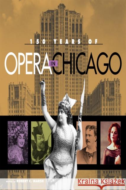 150 Years of Opera in Chicago Robert C. Marsh Norman Pellegrini 9780875803531 Northern Illinois University Press - książka