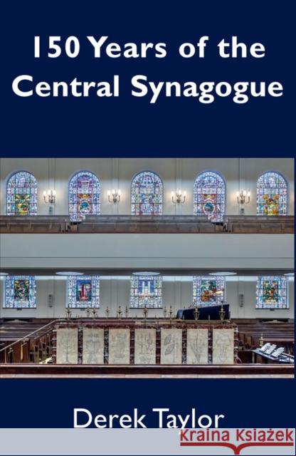 150 Years of the Central Synagogue Derek Taylor 9781803710396 Vallentine Mitchell & Co Ltd - książka