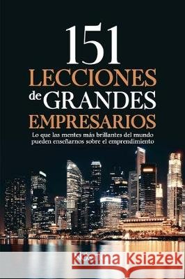 151 Lecciones de Grandes Empresarios: Lo que las mentes más brillantes del mundo pueden enseñarnos sobre el emprendimiento Editorial, Nóstica 9781712606636 Independently Published - książka