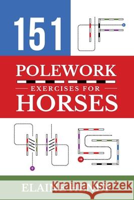 151 Polework Exercises for Horses Elaine Heney 9781917234108 Grey Pony Films - książka