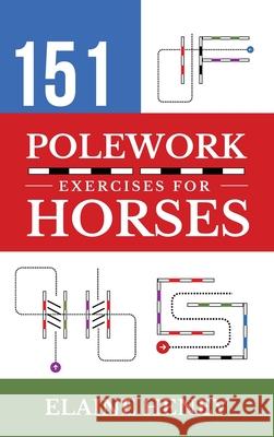 151 Polework Exercises for Horses Elaine Heney 9781917234115 Grey Pony Films - książka