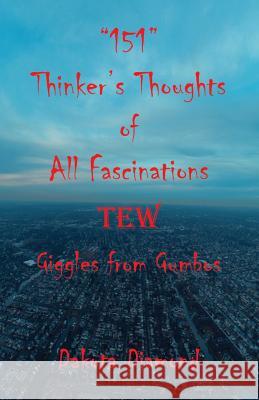 151 Thinker's Thoughts of All Fascinations Tew - Giggles from Gumbos Dakota Diamond 9781608627103 E-Booktime, LLC - książka