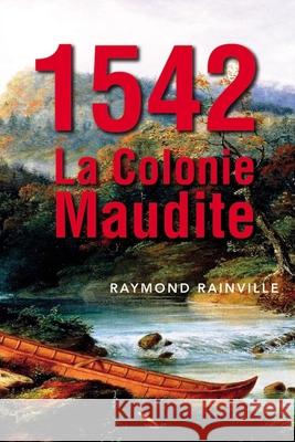 1542 La colonie maudite Raymond Rainville 9782925049395 La Plume D'Or - książka