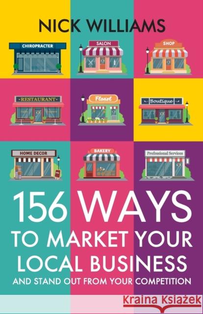 156 Ways To Market Your Local Business: And Stand Out From Your Competition Nick Williams 9781944066239 Create Marketing Solutions - książka