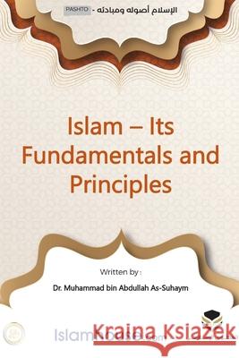 د اسلام اصول او اساسات: Islam - its founda Muhammad Ibn Abdullah As-Saheem          European Islamic Researches Center 9786038442586 Independent Publisher - książka