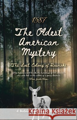 1587: The Oldest American Mystery, The Lost Colony of Roanoke Bernardo, Don 9798902235002 Spines - książka