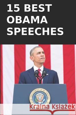 15 Best President Obama Speeches: Transcripts in his own words Remarkable People 9781686803338 Independently Published - książka