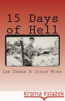 15 Days of Hell: One Man's Battle for Peleliu Lew Shuman Dr Jordan Winer 9781511976374 Createspace - książka