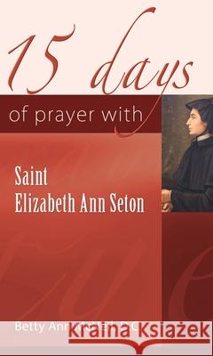 15 Days of Prayer with Saint Elizabeth Ann Seton Betty Ann McNeil 9781565487284 New City Press - książka