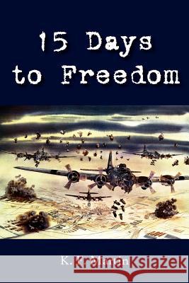 15 Days to Freedom K. F. Martin 9781425904067 Authorhouse - książka