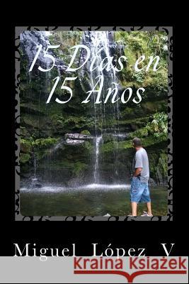 15 Dias en 15 Años V, Miguel Lopez 9781530829545 Createspace Independent Publishing Platform - książka